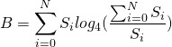 \[ B = \sum_{i=0}^{N}{S_i log_4( \frac{\sum _{i=0}^{N} S_i }{S_i}) } \]