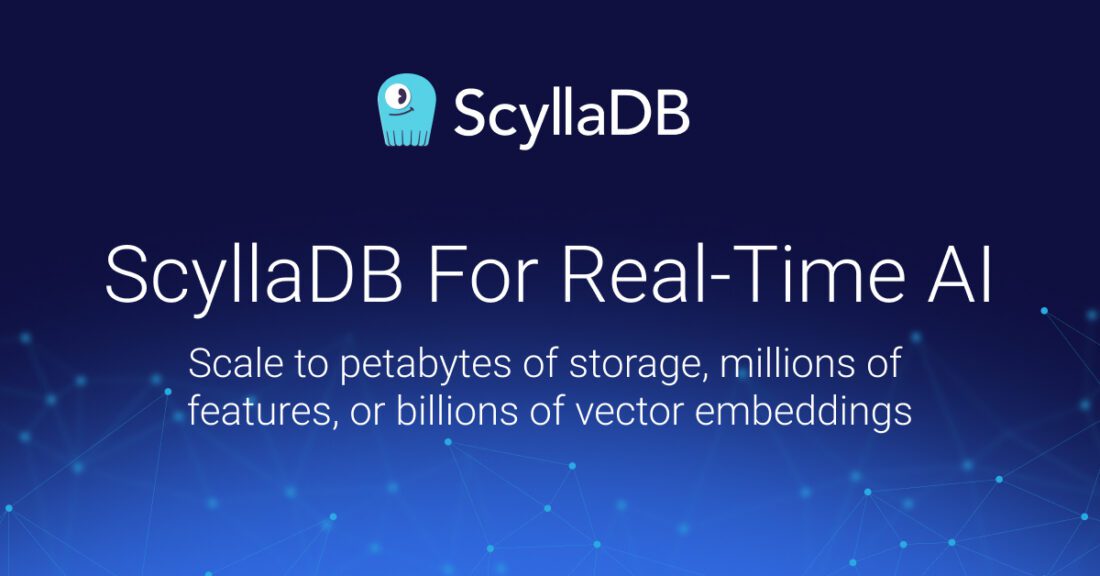 ScyllaDB For Real-Time AI | Scale to petabytes of storage, millions of features, or billions of vector embeddings