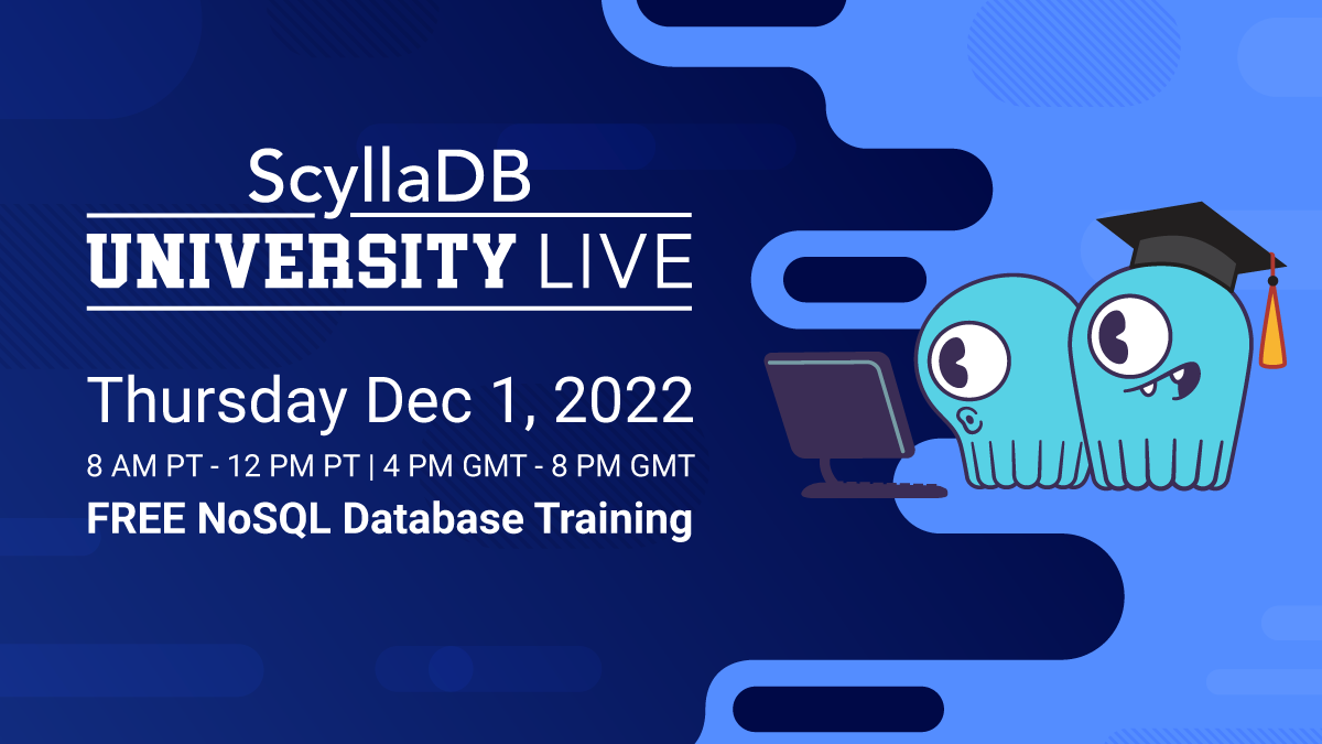 ScyllaDB University LIVE, Fall 2022: From Getting Started to Expert Tips &  Tricks - ScyllaDB