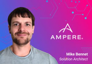 ScyllaDB Summit 2023 Speaker – Mike Bennet, Ampere Computing, Solution Architect