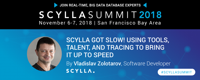 ScyllaDB Summit 2018: ScyllaDB got slow! Using Tools, Talent, and Tracting to Bring it up to Speed [banner graphic]